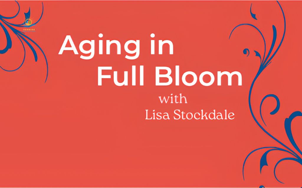podcasts for seniors: Aging in Full Bloom (aging well & caregiving)